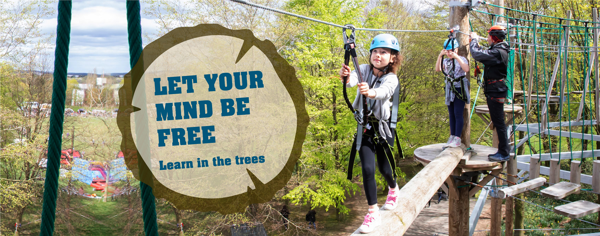 A photo showing a girl using the high ropes with the message 'Let your mind be free'.